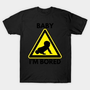 Baby I'm Bored - Crawling T-Shirt